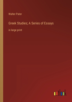 Greek Studies; A Series of Essays: in large print 3368330187 Book Cover