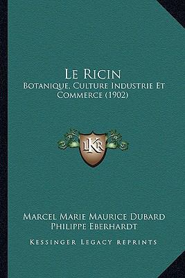 Le Ricin: Botanique, Culture Industrie Et Comme... [French] 1166708861 Book Cover