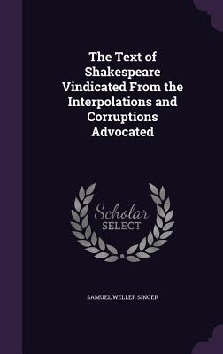 The Text of Shakespeare Vindicated From the Int... 1346846111 Book Cover