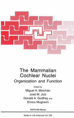 The Mammalian Cochlear Nuclei: Organisation and... 0306444062 Book Cover