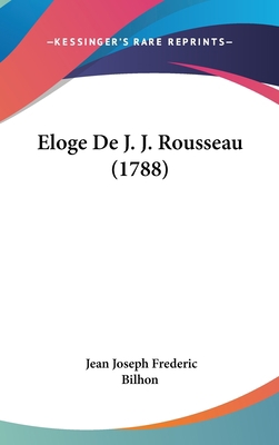Eloge de J. J. Rousseau (1788) [French] 1161985905 Book Cover