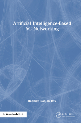 Artificial Intelligence-Based 6G Networking 1032812214 Book Cover
