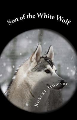 Son of the White Wolf 1494805898 Book Cover