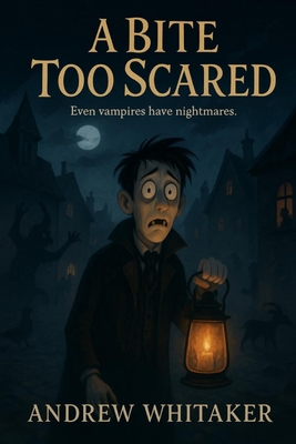 A Bite too Scared: Even Vampire's have somethin... B0FNLH8R1C Book Cover