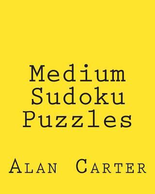 Medium Sudoku Puzzles: Fun, Large Print Sudoku ... [Large Print] 1481999915 Book Cover