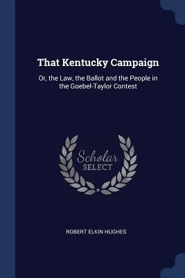 That Kentucky Campaign: Or, the Law, the Ballot... 1376577593 Book Cover