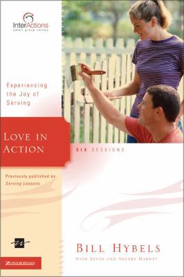 Love in Action: Experiencing the Joy of Serving... 0310266076 Book Cover