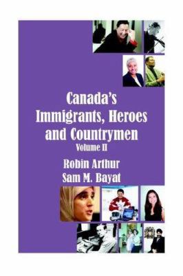 Canada's Immigrants, Heroes and Countrymen (Vol... 1420895648 Book Cover