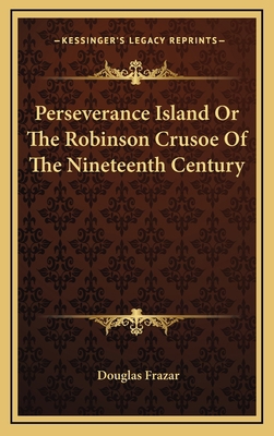 Perseverance Island or the Robinson Crusoe of t... 1163354112 Book Cover