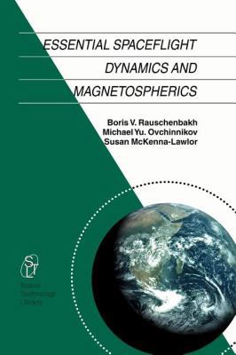Essential Spaceflight Dynamics and Magnetospherics 9048161940 Book Cover