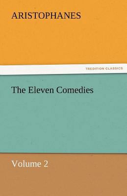 The Eleven Comedies, Volume 2 3842465807 Book Cover