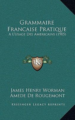 Grammaire Francaise Pratique: A L'Usage Des Ame... [French] 1168546206 Book Cover