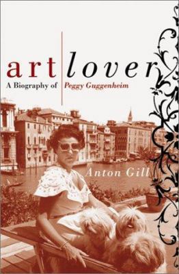 Art Lover: A Biography Of Peggy Guggenheim 0060196971 Book Cover