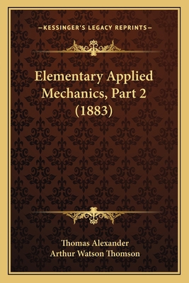 Elementary Applied Mechanics, Part 2 (1883) 1164630008 Book Cover