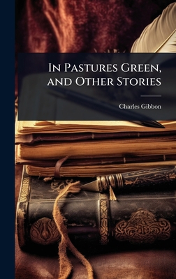 In Pastures Green, and Other Stories 1023716186 Book Cover