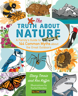 Truth about Nature: A Family's Guide to 144 Com... 0762796286 Book Cover