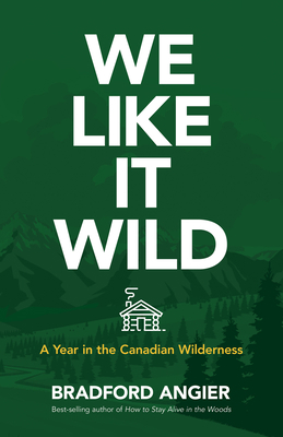 We Like It Wild: A Year in the Canadian Wilderness 048684529X Book Cover