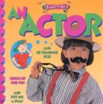 An Actor (I Want to Be (Paperback Twocan)) 1587280876 Book Cover