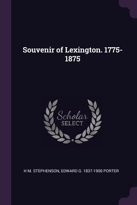 Souvenir of Lexington. 1775-1875 1377977102 Book Cover