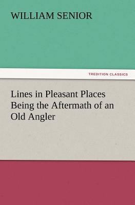 Lines in Pleasant Places Being the Aftermath of... 3847234765 Book Cover