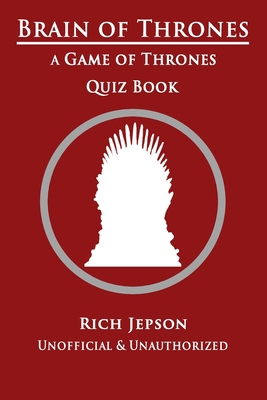 Brain Of Thrones: A Game Of Thrones Quiz Book 1549687220 Book Cover
