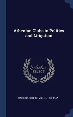 Athenian Clubs in Politics and Litigation 1340320525 Book Cover