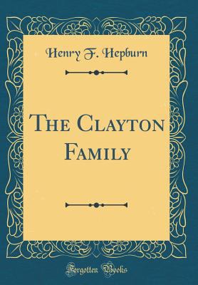 The Clayton Family (Classic Reprint) 0266879314 Book Cover