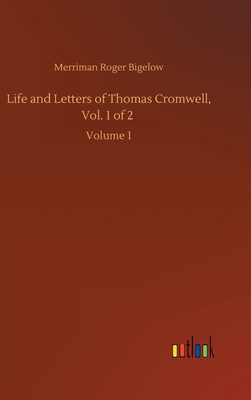 Life and Letters of Thomas Cromwell, Vol. 1 of ... 3752443723 Book Cover