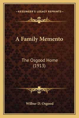 A Family Memento: The Osgood Home (1913) 1166939219 Book Cover