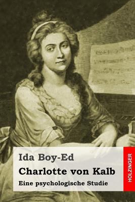 Charlotte von Kalb: Eine psychologische Studie [German] 1523857560 Book Cover