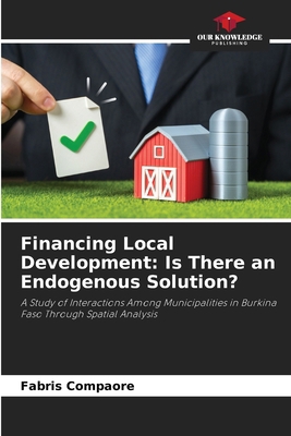 Financing Local Development: Is There an Endoge... 663049587X Book Cover