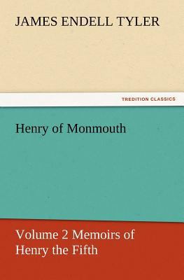 Henry of Monmouth, Volume 2 Memoirs of Henry th... 3847231219 Book Cover