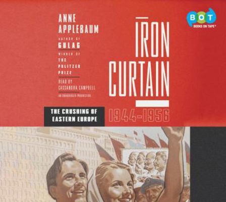 Iron Curtain: The Crushing of Eastern Europe, 1... 0307938840 Book Cover