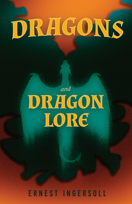 Dragons and Dragon Lore 1447402170 Book Cover