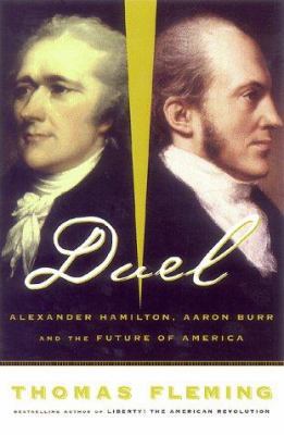 Duel: Alexander Hamilton, Aaron Burr, and the F... 0465017363 Book Cover