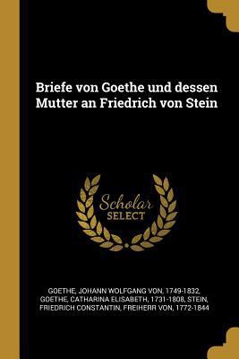 Briefe Von Goethe Und Dessen Mutter an Friedric... [German] 0274776588 Book Cover