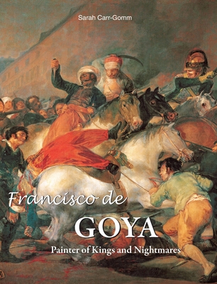 Francisco de Goya: Painter of Kings and Nightmares B0FSFW6KLN Book Cover