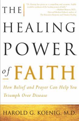 The Healing Power of Faith: How Belief and Pray... 0684852977 Book Cover