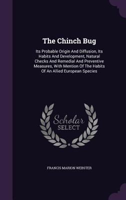 The Chinch Bug: Its Probable Origin and Diffusi... 1347095373 Book Cover