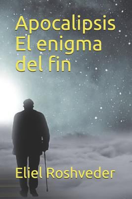 Apocalipsis El enigma del fin [Spanish] 1729380905 Book Cover