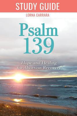 Psalm 139 Hope and Healing for Abortion Recover... 1091188807 Book Cover