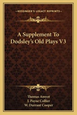 A Supplement To Dodsley's Old Plays V3 1163251437 Book Cover