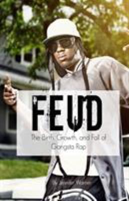 Feud: The Birth, Growth, and Fall of Gangsta Rap 1629174483 Book Cover