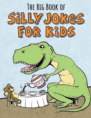 The Big Book of Silly Jokes for Kids B08CM12VQH Book Cover