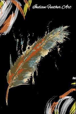 Indian Art Feather: Native American Notebook - ... 1729100953 Book Cover