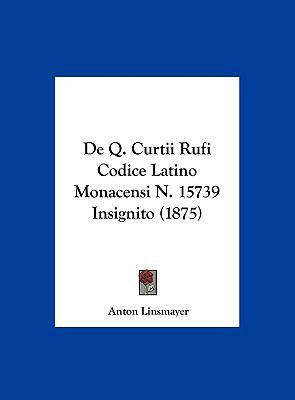 de Q. Curtii Rufi Codice Latino Monacensi N. 15... [Latin] 1162270306 Book Cover