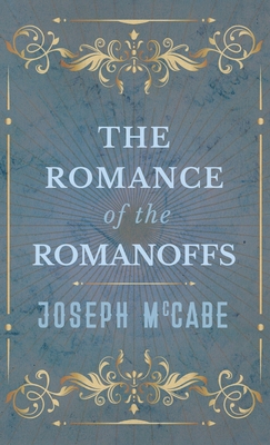 The Romance of the Romanoffs 1528772059 Book Cover