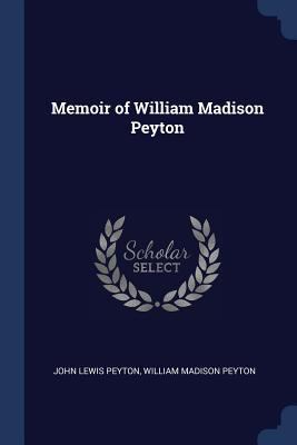 Memoir of William Madison Peyton 1376506440 Book Cover