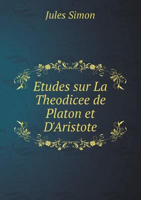 Etudes sur La Theodicee de Platon et D'Aristote 5518648332 Book Cover