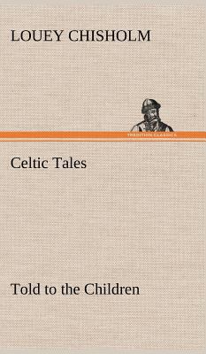 Celtic Tales, Told to the Children 3849175219 Book Cover